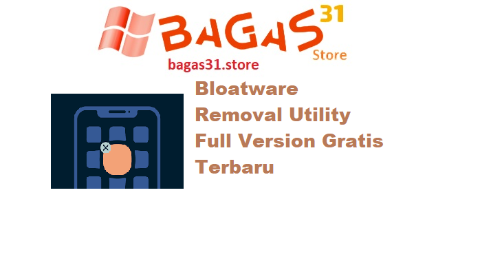 Bloatware Removal Utility 04-20-25 Full Version Gratis Terbaru