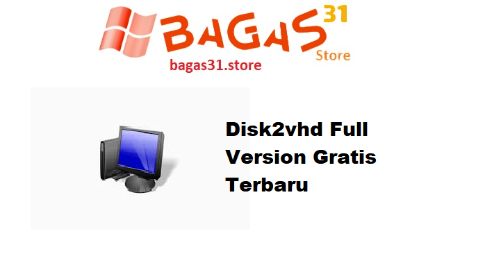 Disk2vhd Full Version Gratis Terbaru