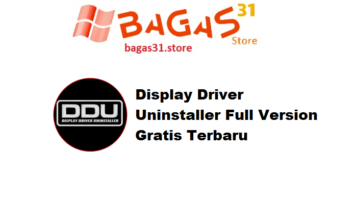 Display Driver Uninstaller Full Version Gratis Terbaru