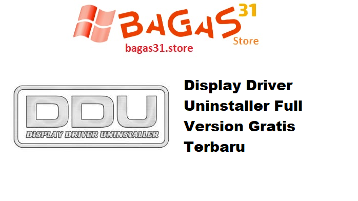 Display Driver Uninstaller Full Version Gratis Terbaru