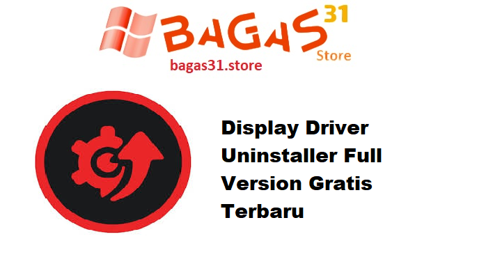 Display Driver Uninstaller Full Version Gratis Terbaru