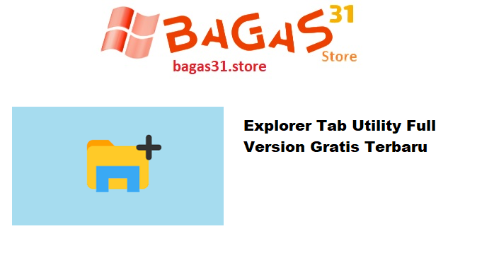 Explorer Tab Utility Full Version Gratis Terbaru