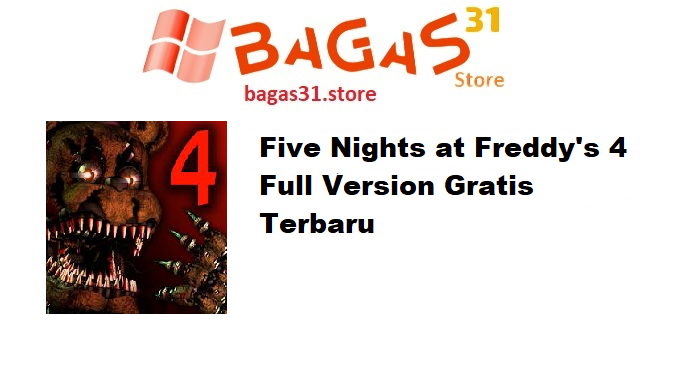 Five Nights at Freddy's 4 Full Version Gratis Terbaru