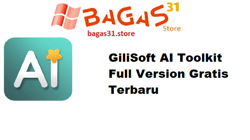 GiliSoft AI Toolkit Full Version Gratis Terbaru