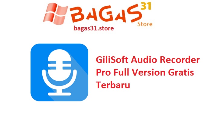 GiliSoft Audio Recorder Pro 13.4 Full Version Gratis Terbaru