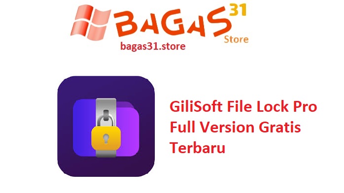 GiliSoft File Lock Pro 13.7 Full Version Gratis Terbaru