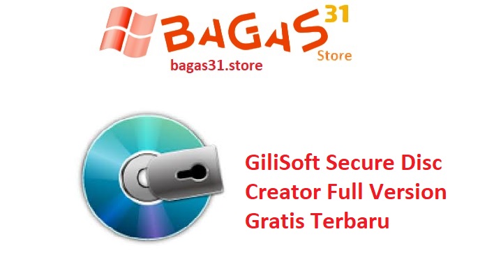 GiliSoft Secure Disc Creator 8.4 Full Version Gratis Terbaru