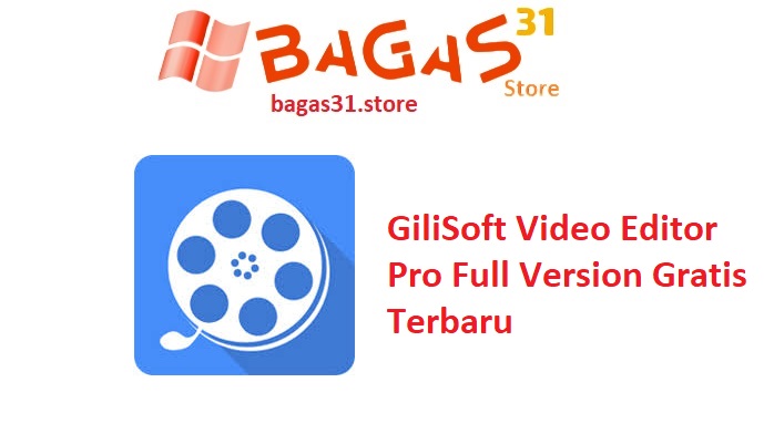 GiliSoft Video Editor Pro 18.1 Full Version Gratis Terbaru