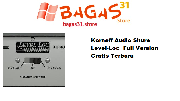 Korneff Audio Shure Level-Loc Full Version Gratis Terbaru