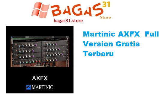 Martinic AXFX 1.1.3 Full Version Gratis Terbaru