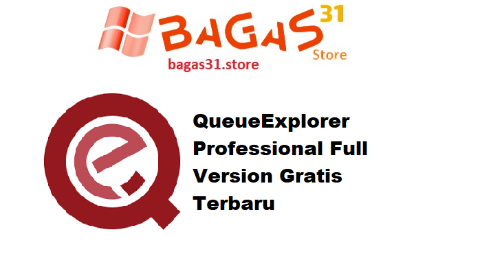 QueueExplorer Professional Full Version Gratis Terbaru