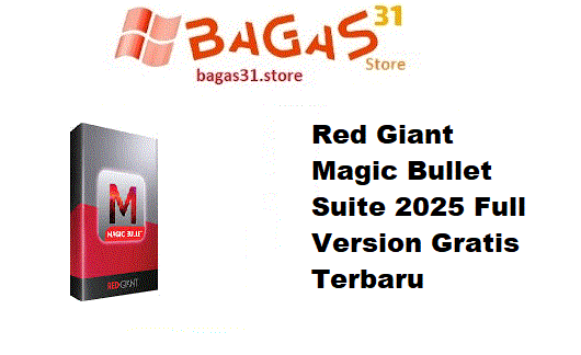 Red Giant Magic Bullet Suite 2025.0.7z Full Version Gratis Terbaru