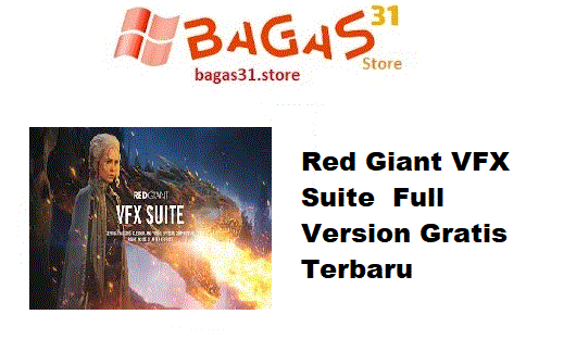 Red Giant VFX Suite 2025.0.7z Full Version Gratis Terbaru