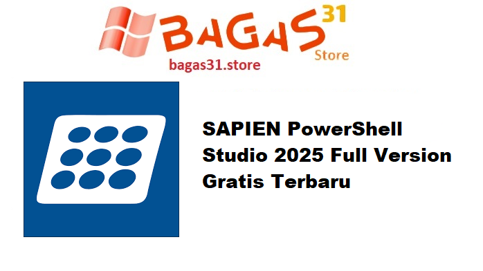 SAPIEN PowerShell Studio 2025 Full Version Gratis Terbaru