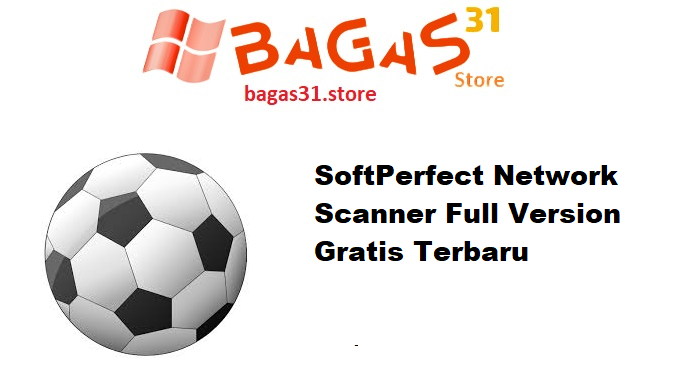 SoftPerfect Network Scanner 8.2.3 Full Version Gratis Terbaru
