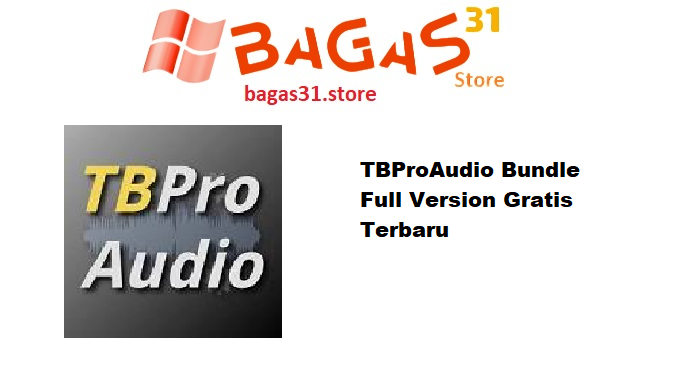 TBProAudio Bundle 2025.5.11 Full Version Gratis Terbaru