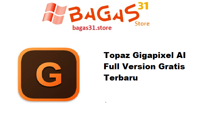 Topaz Gigapixel AI 8.3.3 (x64) Full Version Gratis Terbaru