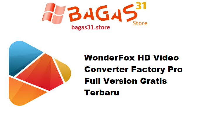 WonderFox HD Video Converter Factory Pro 27.9 Full Version Gratis Terbaru